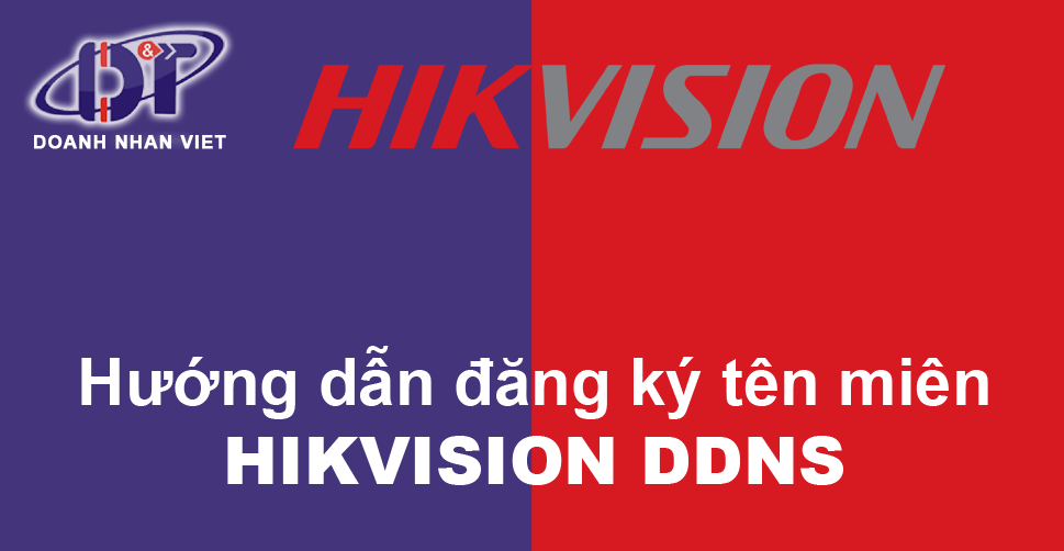 Hướng dẫn đăng ký tên miền HIKVISION DDNS